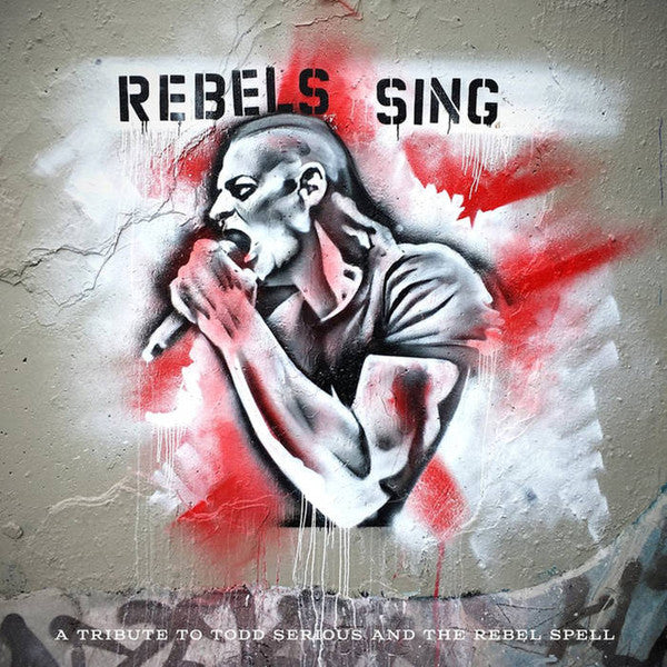 Rebels Sing (A Tribute the Todd Serious and the Rebel Spell)